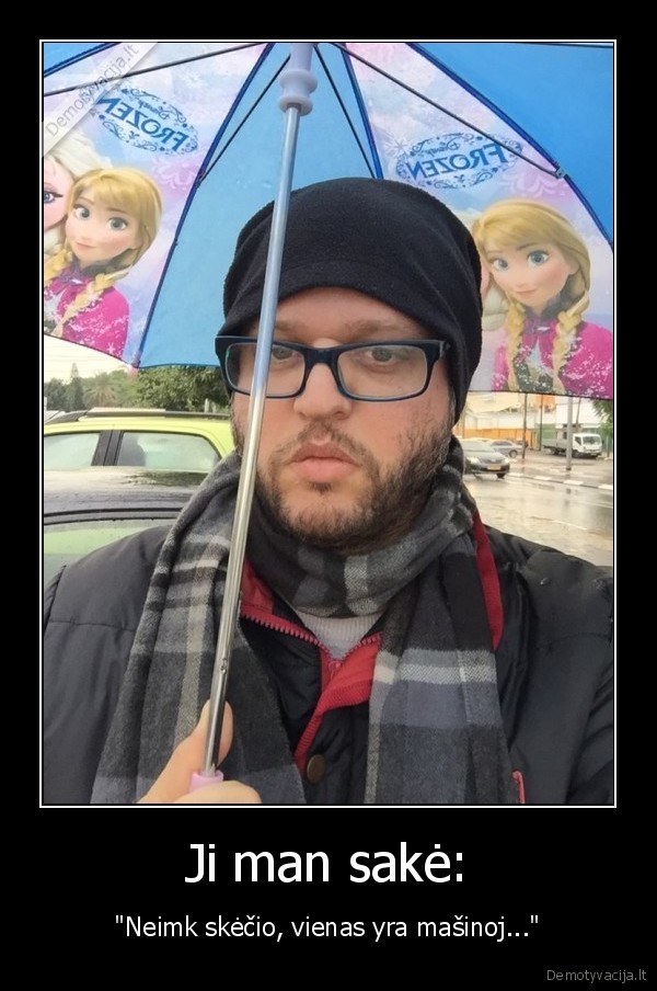 Ji man sakė: - 