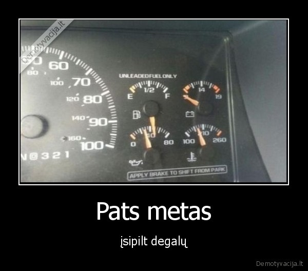 Pats metas - įsipilt degalų. 