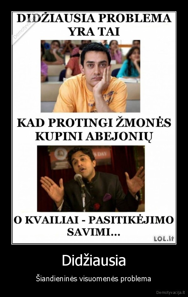 Didžiausia - Šiandieninės visuomenės problema. 