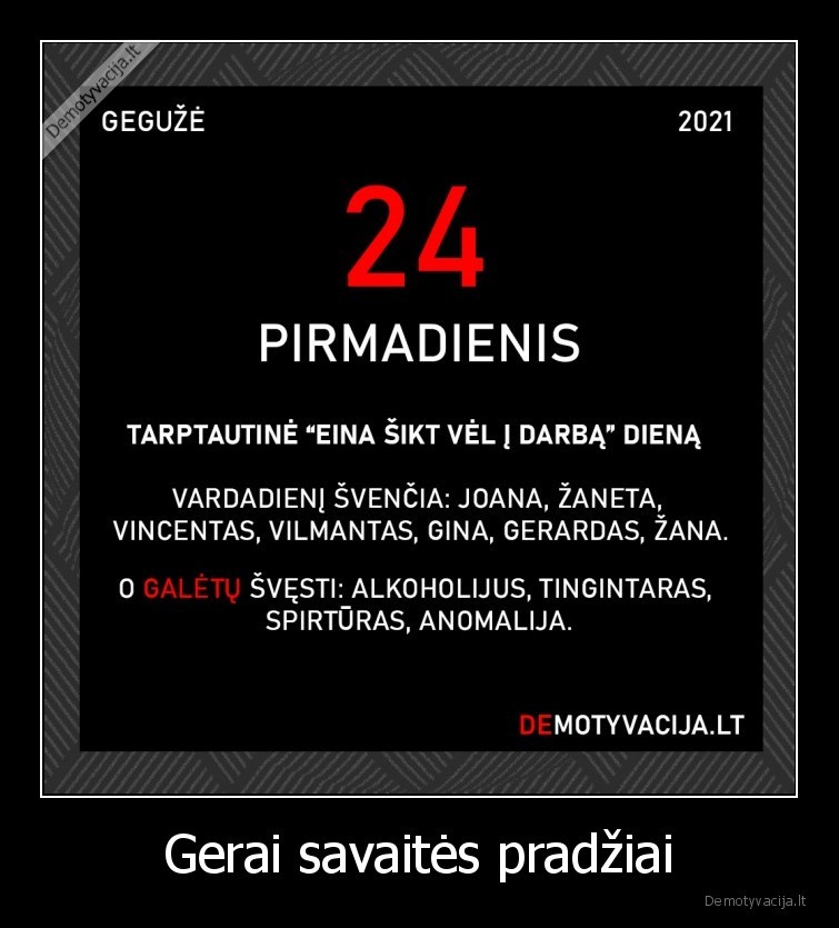 Gerai savaitės pradžiai. 