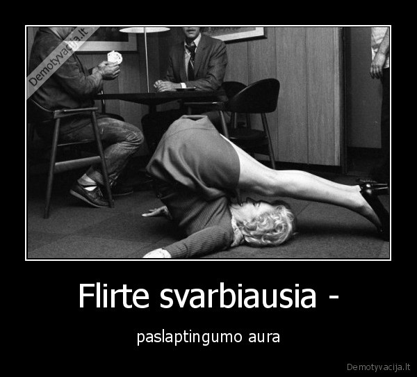 Flirte svarbiausia - - paslaptingumo aura. 