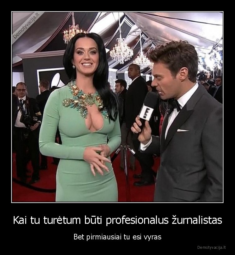 Kai tu turėtum būti profesionalus žurnalistas - Bet pirmiausiai tu esi vyras. 