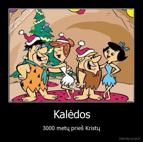 Kalėdos - 3000 metų prieš Kristų. 