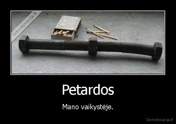 Petardos - Mano vaikystėje.. 