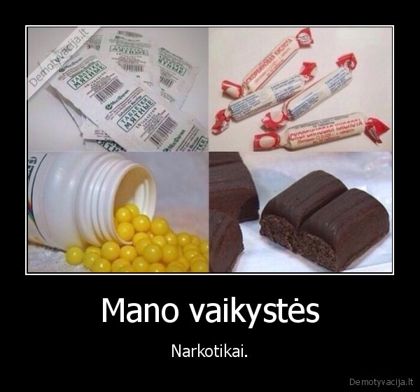 Mano vaikystės - Narkotikai.. 