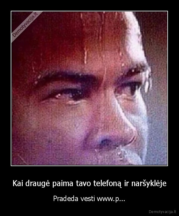 Kai draugė paima tavo telefoną ir naršyklėje - Pradeda vesti www.p.... 