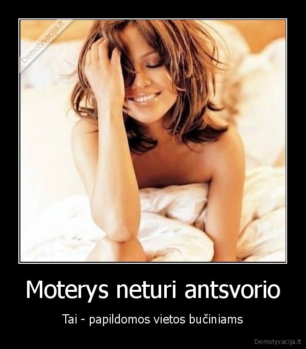 Moterys neturi antsvorio - Tai - papildomos vietos bučiniams. 