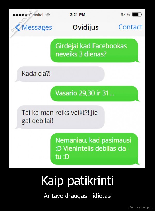 Kaip patikrinti - Ar tavo draugas - idiotas. 