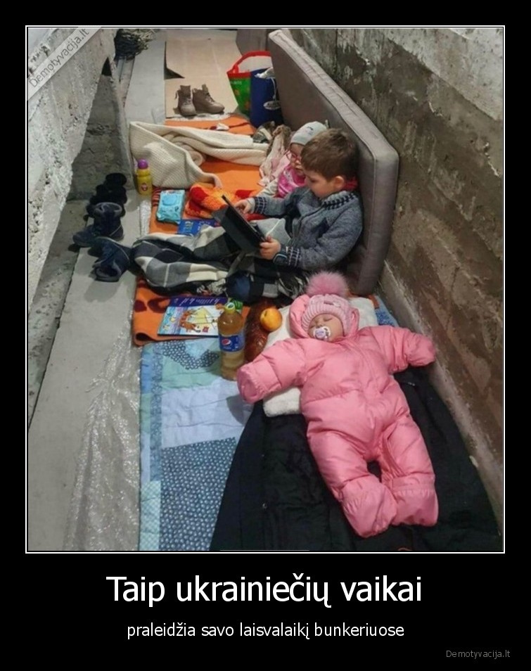 Taip ukrainiečių vaikai - praleidžia savo laisvalaikį bunkeriuose. 