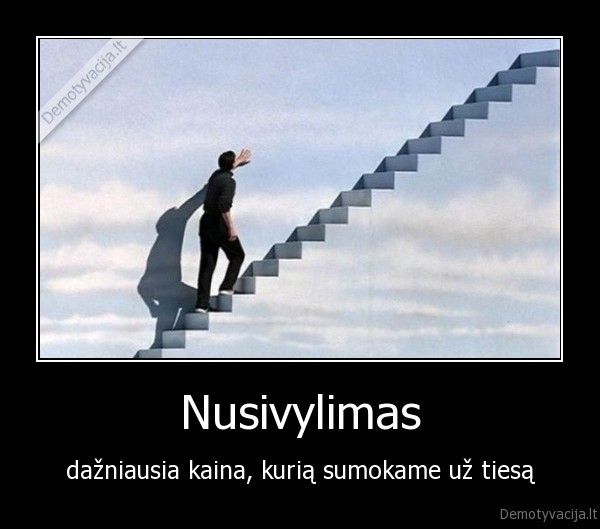 Nusivylimas - dažniausia kaina, kurią sumokame už tiesą. 