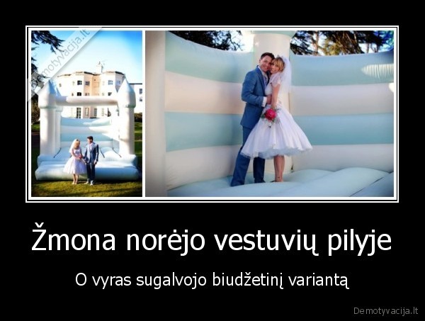 Žmona norėjo vestuvių pilyje - O vyras sugalvojo biudžetinį variantą. 