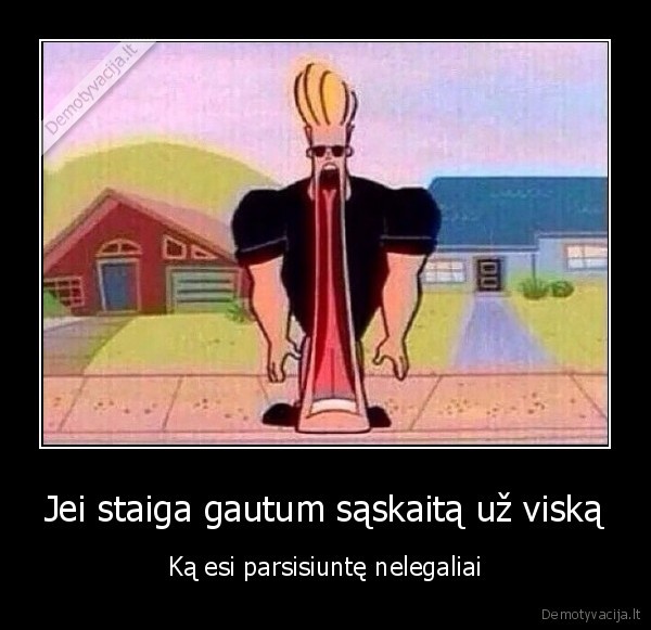 Jei staiga gautum sąskaitą už viską - Ką esi parsisiuntę nelegaliai. 