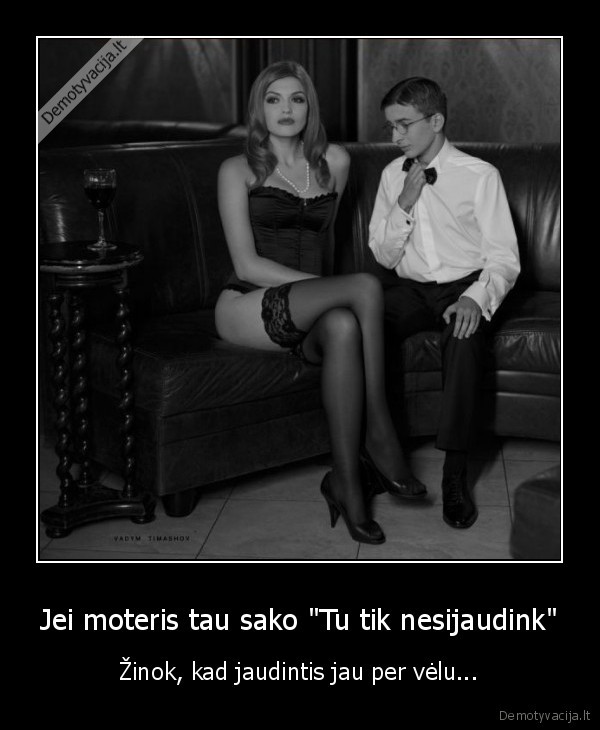 Jei moteris tau sako 
