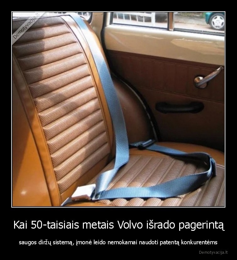 Kai 50-taisiais metais Volvo išrado pagerintą - saugos diržų sistemą, įmonė leido nemokamai naudoti patentą konkurentėms. 