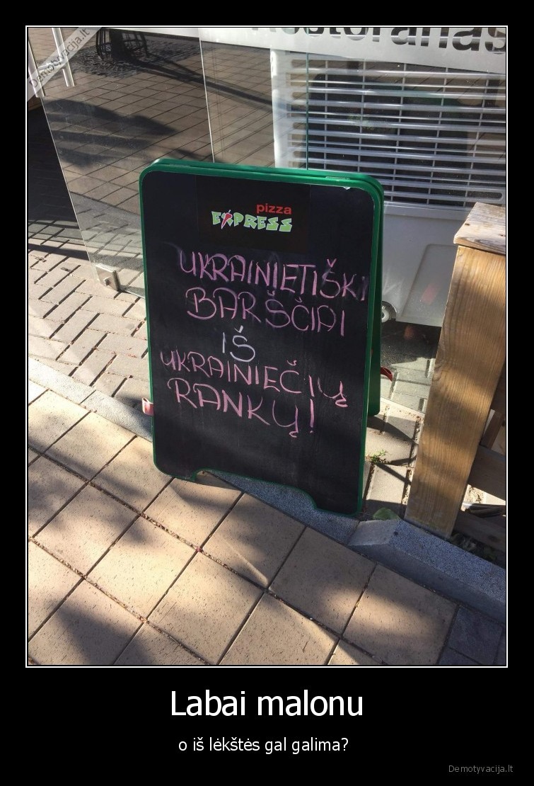 Labai malonu - o iš lėkštės gal galima? . 