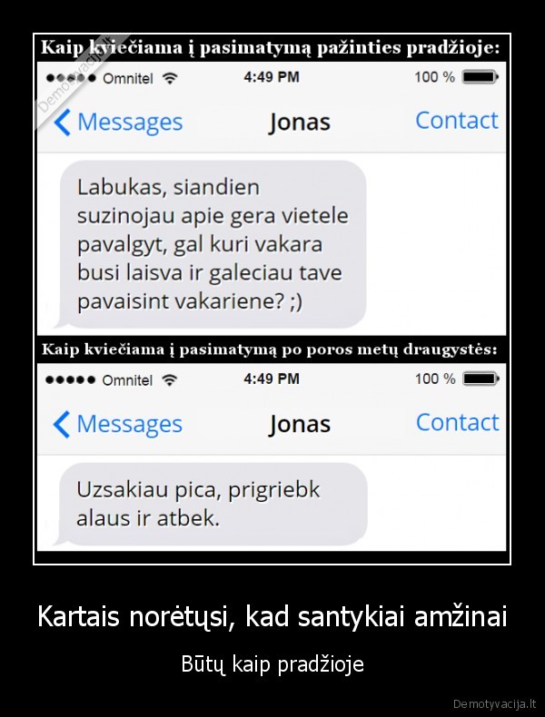 Kartais norėtųsi, kad santykiai amžinai - Būtų kaip pradžioje. 