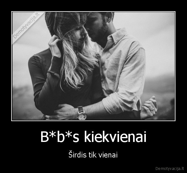 B*b*s kiekvienai - Širdis tik vienai. 
