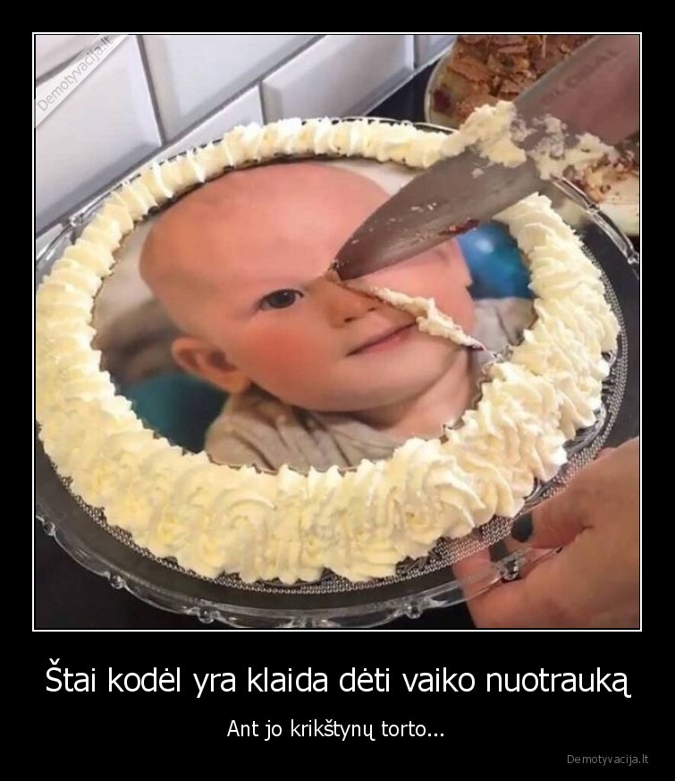 Štai kodėl yra klaida dėti vaiko nuotrauką - Ant jo krikštynų torto.... 