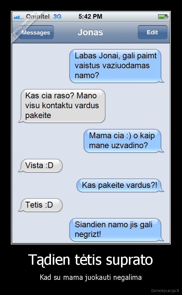 Tądien tėtis suprato - Kad su mama juokauti negalima. 
