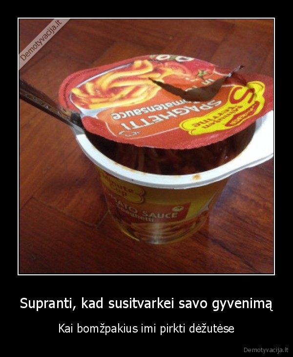 Supranti, kad susitvarkei savo gyvenimą - Kai bomžpakius imi pirkti dėžutėse. 