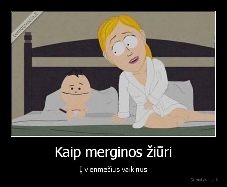 Kaip merginos žiūri - Į vienmečius vaikinus. 