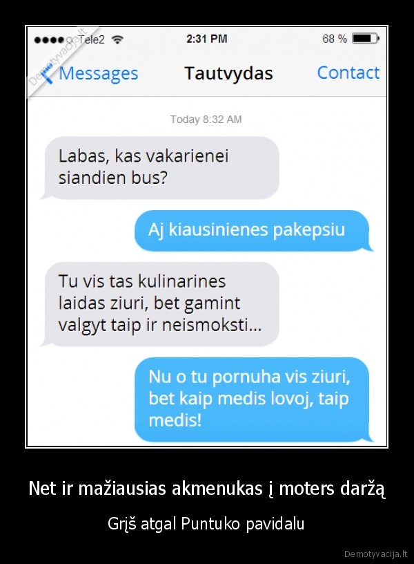 Net ir mažiausias akmenukas į moters daržą - Grįš atgal Puntuko pavidalu. 