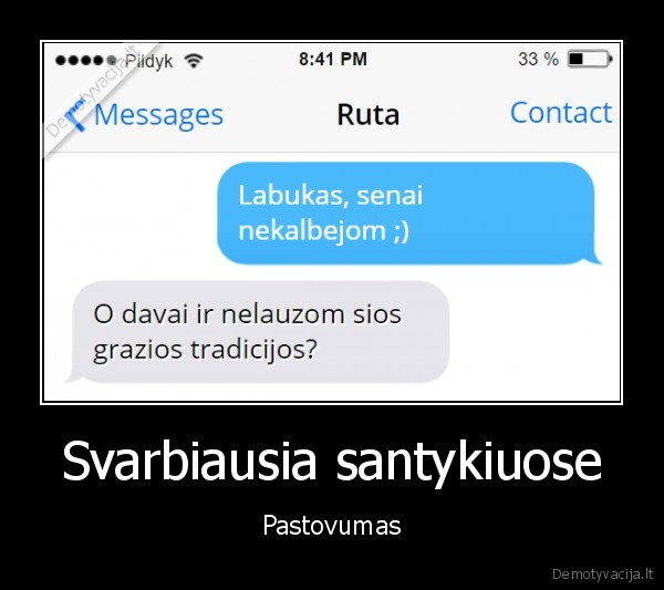 Svarbiausia santykiuose - Pastovumas. 