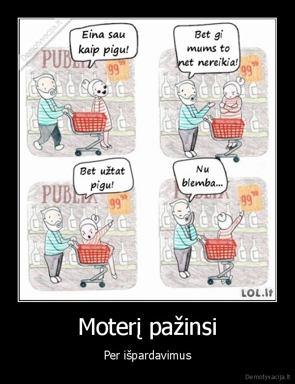 Moterį pažinsi - Per išpardavimus. 