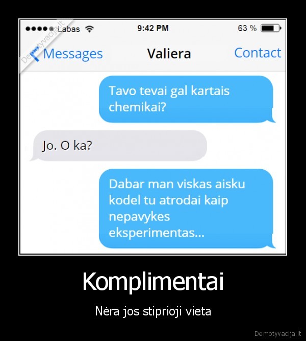 Komplimentai - Nėra jos stiprioji vieta. 