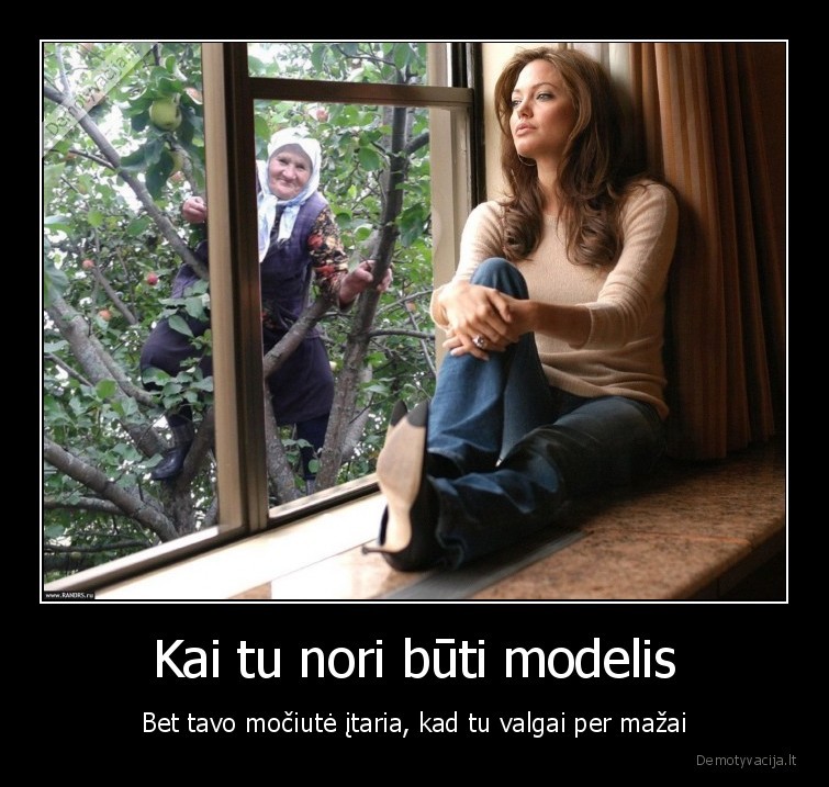 Kai tu nori būti modelis - Bet tavo močiutė įtaria, kad tu valgai per mažai. 