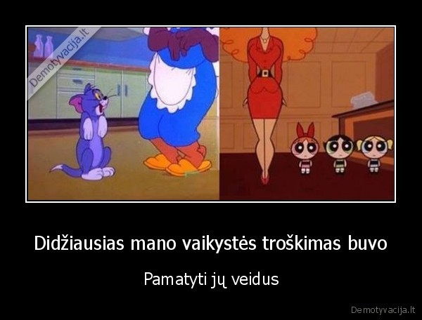 Didžiausias mano vaikystės troškimas buvo - Pamatyti jų veidus. 