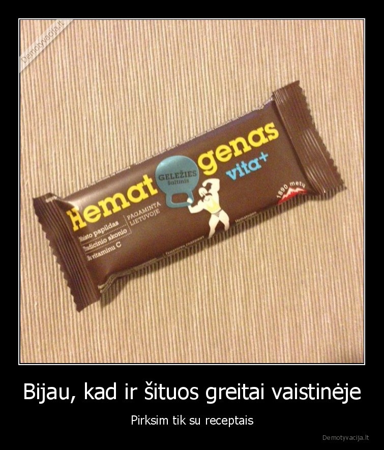 Bijau, kad ir šituos greitai vaistinėje - Pirksim tik su receptais. 