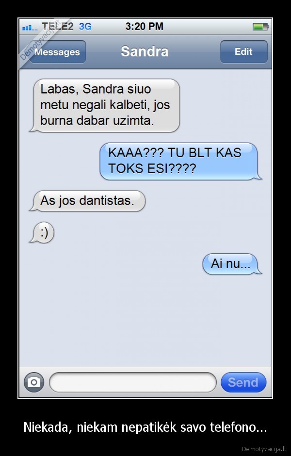 Niekada, niekam nepatikėk savo telefono.... 