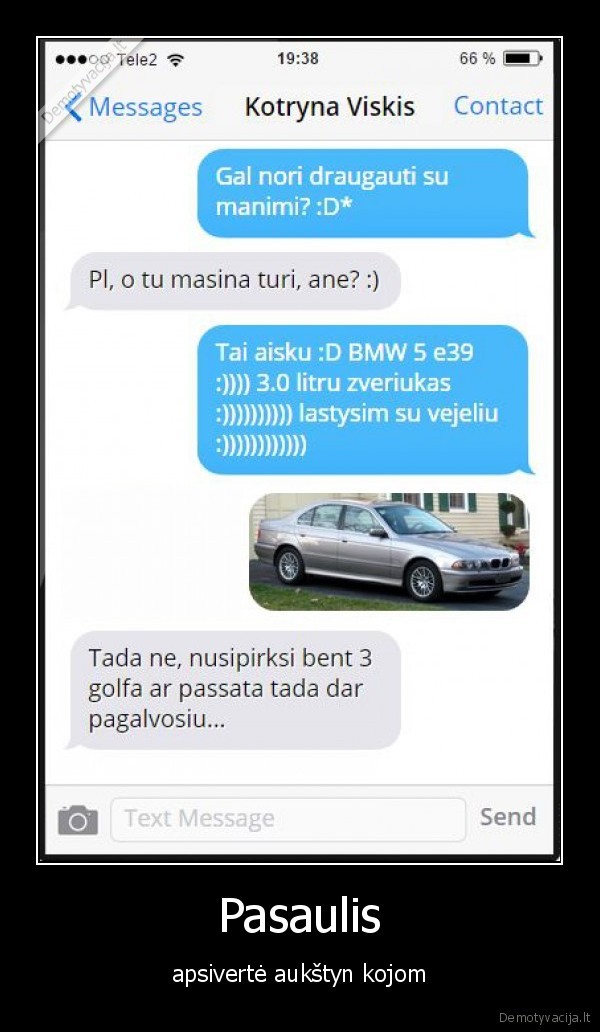 Pasaulis - apsivertė aukštyn kojom. 