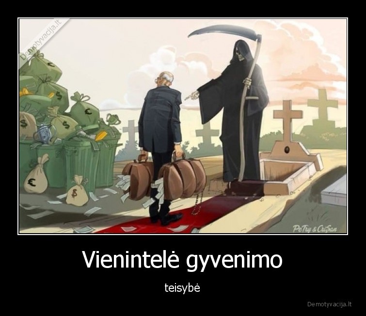 Vienintelė gyvenimo - teisybė. 