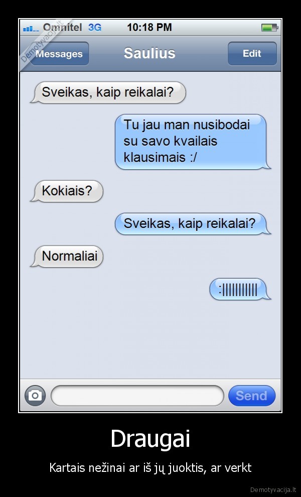 Draugai - Kartais nežinai ar iš jų juoktis, ar verkt. 