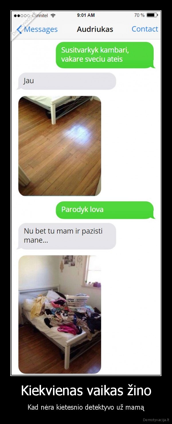 Kiekvienas vaikas žino - Kad nėra kietesnio detektyvo už mamą. 