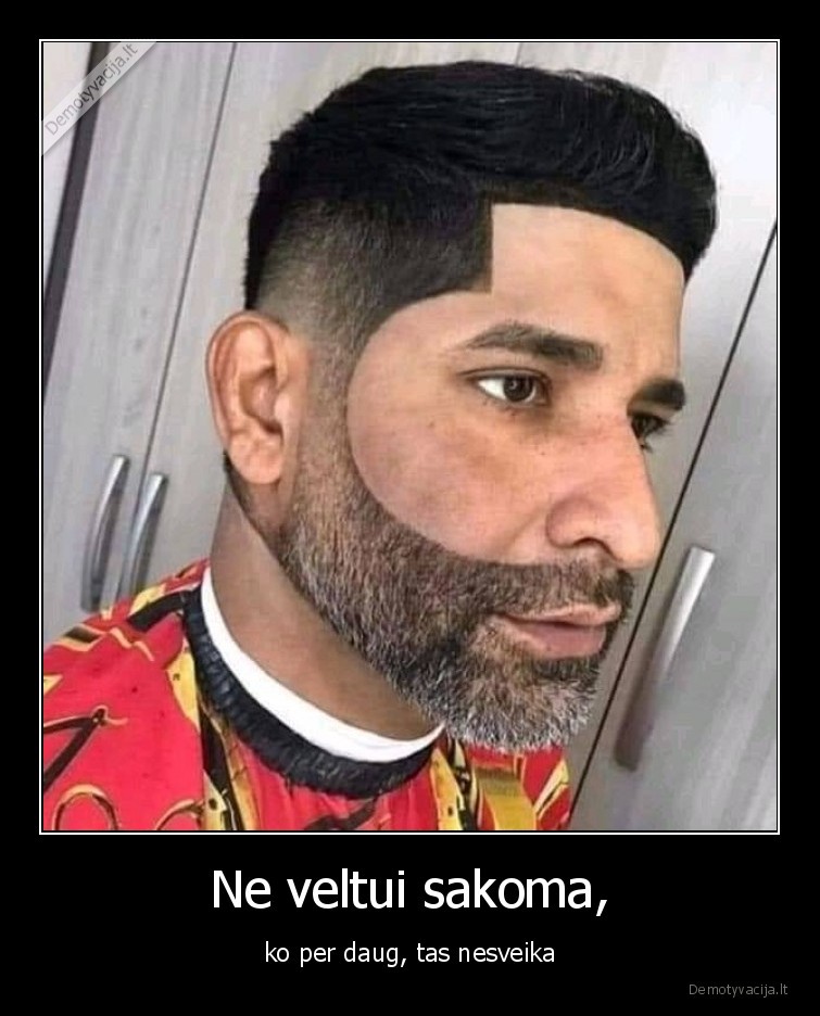 Ne veltui sakoma, - ko per daug, tas nesveika. 