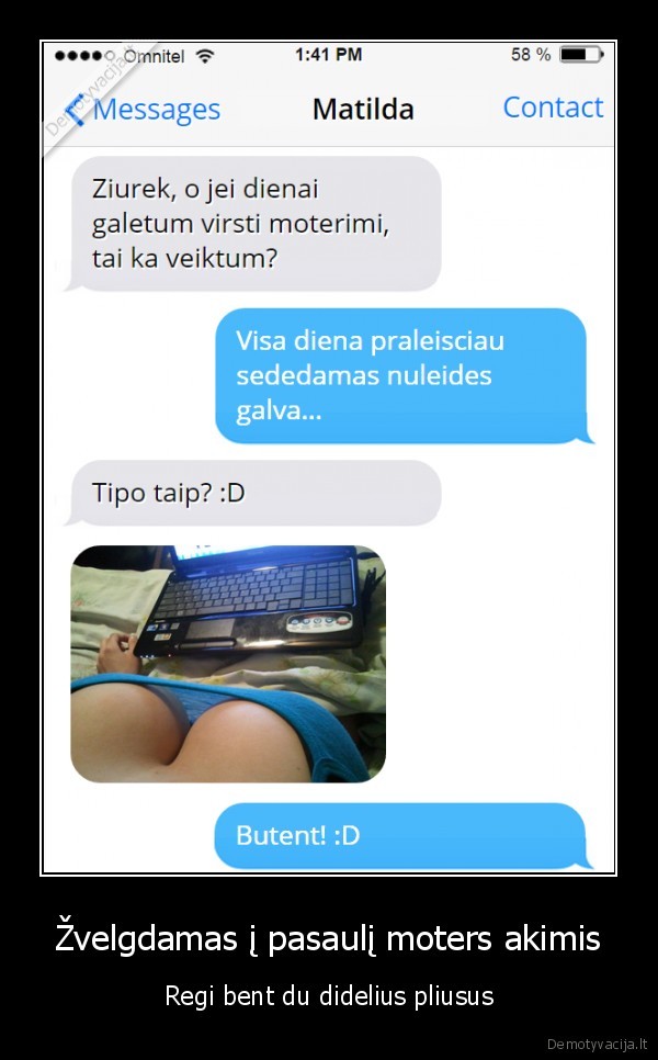 Žvelgdamas į pasaulį moters akimis - Regi bent du didelius pliusus. 