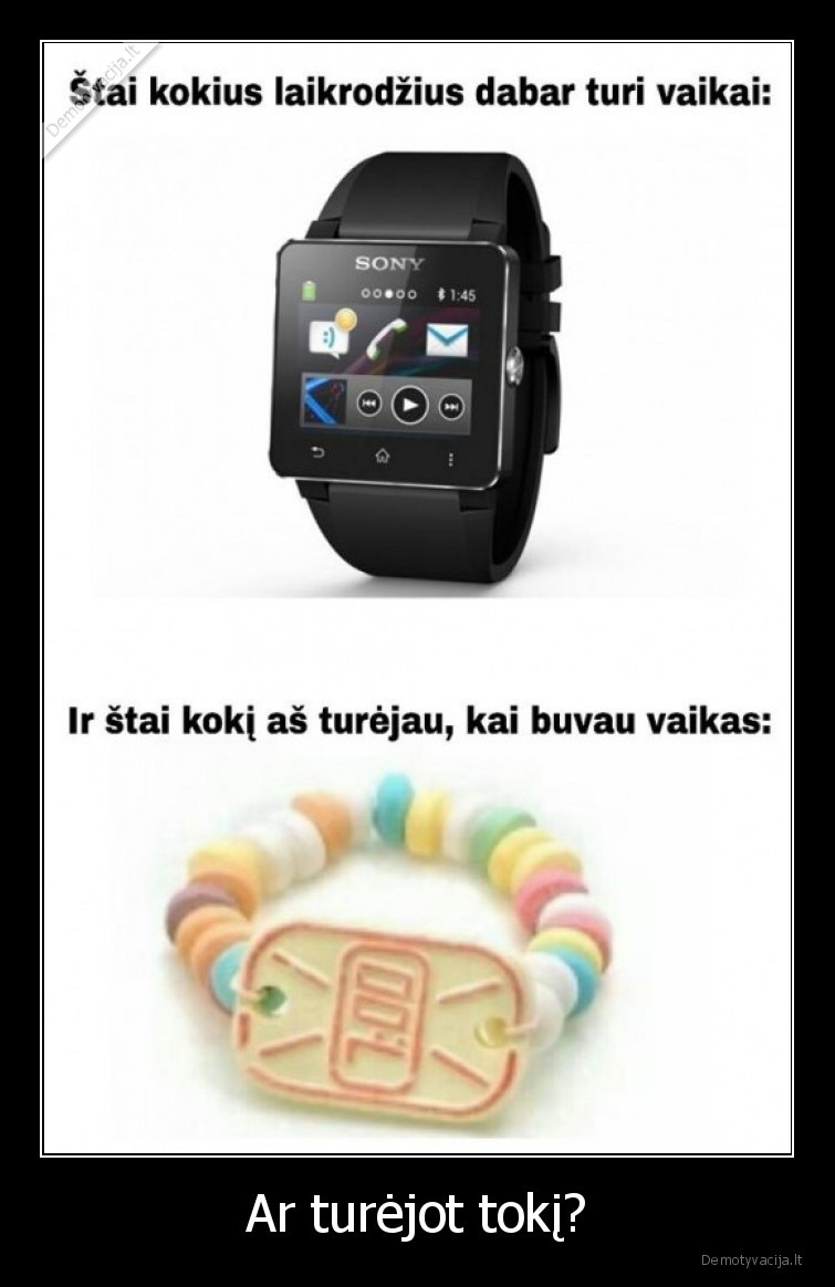 Ar turėjot tokį?. 